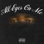 All Eyes On Me (Explicit)