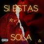 Si Estas Sola (Explicit)