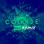 Collide (Gsr Remix)