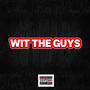 Wit The Guys (Explicit)