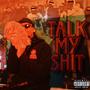 Talk My $h!t (Explicit)