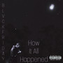 How It All Happened (Explicit)