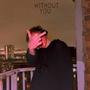 Without you (prod. by Cuda) [Explicit]
