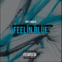 Feelin Blue (Explicit)