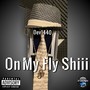 On My Fly Shiii (Explicit)