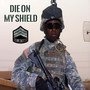 Die on My Shield