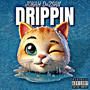 Drippin' (Explicit)