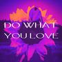 Do What You Love