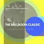 The Ballroom Classic - Music For Old School Dancing, Vol. 11