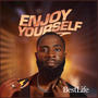 Enjoy yourself