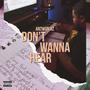 Don't Wanna Hear (Explicit)