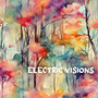 Electric Visions