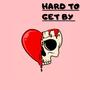 Hard To Get By (Explicit)