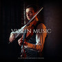 Violin Music. Escape of Mind and Sense of Freedom (Time to Relax, Calm Down and Meditate)