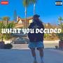 WHAT YOU DECIDED (Explicit)