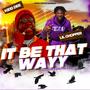 It Be That Wayy (feat. Lil Chopper) [Explicit]