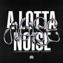 A Lotta Noise