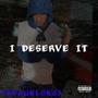 I Deserve It (Explicit)