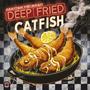 Deep Fried Catfish (feat. Kountry Boy Kev) [Explicit]