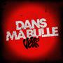 Dans ma bulle