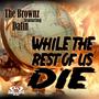 While The Rest Of Us Die (feat. Datin)