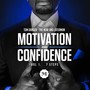 Motivation and Confidence Vol. 1: The 7 Steps