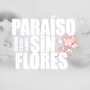 Paraíso Sin Flores