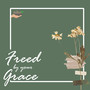 Freed by Your Grace