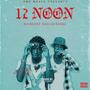 12 Noon (feat. Dallah Rankz)