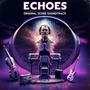 Echoes (Original Score Soundtrack)