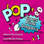 Pop Goes Pink Angora