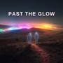 Past the Glow