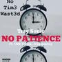 No Patience (feat. Freequency WC & TME Trigga) [Explicit]