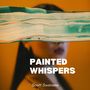 Painted Whispers (Jazz in the Abstract)