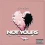 Not Yours (Explicit)