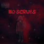 No scrubs (Explicit)