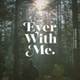 Ever With Me