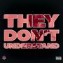 They Don't Understand (Explicit)