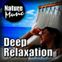 Deep Relaxation (Nature Sound with Music)