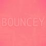 bouncey