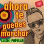 Ahora te puedes marchar (Special Version)