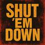 Shut Em' Down (Explicit)