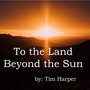 To the Land Beyond the Sun