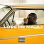 Love Me Madly (Explicit)