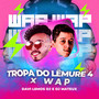 Tropa do Lêmure 4 x Wap (Explicit)