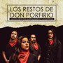 Los Restos de Don Porfirio