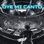 Oye Mi Canto (Techengue) (Remix)