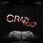 Crazy Too (feat. OK Teach) [Explicit]