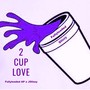 2 Cup Love (feat. JGlizzy) [Explicit]