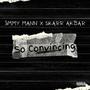 So Convinving (feat. Skarr-Akbar) [Explicit]